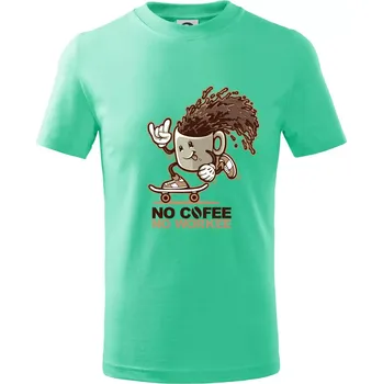 No cofee no workee - Tričko dětské bavlněné - 98 cm / 2 roky ( Mátová )