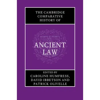 Populárně naučná literatura pro dospělé The Cambridge Comparative History of Ancient Law – Caroline Humfress,David Ibbetson,Patrick Olivelle (EN)