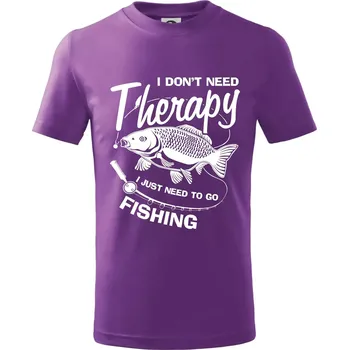 I dont need therapy - fishing - Tričko dětské bavlněné - 122 cm/6 let ( Fialová )