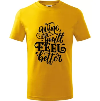 Chlapecké tričko Wine a bit youll feel better - Tričko dětské bavlněné - 98 cm / 2 roky ( Žlutá )