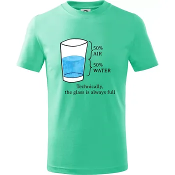Chlapecké tričko Technically, the glass is always full - Tričko dětské bavlněné - 98 cm / 2 roky ( Mátová )