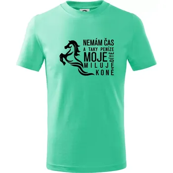 Nemám čas a taky peníze - Kůň - Tričko dětské bavlněné - 98 cm / 2 roky ( Mátová )
