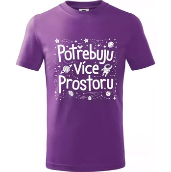 Potřebuju více prostoru - Tričko dětské bavlněné - 122 cm/6 let ( Fialová )