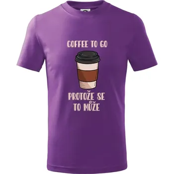 Coffe to go - protože se to může (Radek Pilař ART) - Tričko dětské bavlněné - 104-110cm / 3-4 roky ( Fialová )