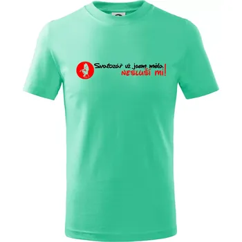 Svatozář už jsem měla, nesluší mi! - Tričko dětské bavlněné - 98 cm / 2 roky ( Mátová )