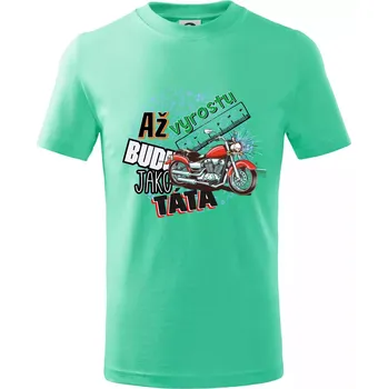 Chlapecké tričko Až vyrostu budu jako táta - klasická motorka - Tričko dětské bavlněné - 98 cm / 2 roky ( Mátová )