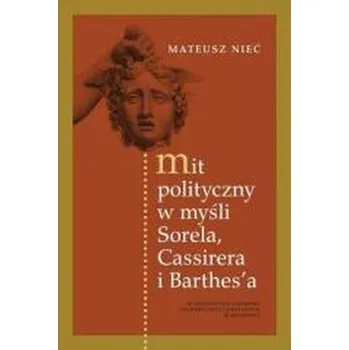 Mit polityczny w myśli Sorela, Cassirera... - Nieć Mateusz