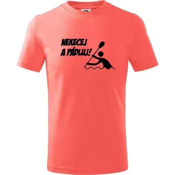 Chlapecké tričko Nekecej a pádluj - Tričko dětské bavlněné - 98 cm / 2 roky ( Korálová )