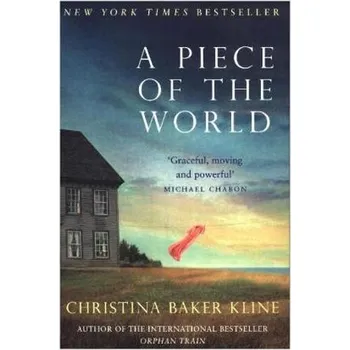 A Piece of the World - Kline, Christina Baker [EN] (2018, Brožovaná, HarperCollins Publishers)