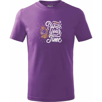 Don't Waste Your Time - Tričko dětské bavlněné - 134 cm/8 let ( Fialová )