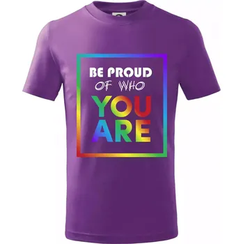 Be proud of who you are - Tričko dětské bavlněné - 134 cm/8 let ( Fialová )