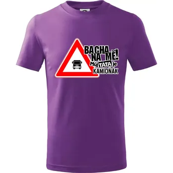 Bacha na mě! Můj táta je kamioňák - Tričko dětské bavlněné - 122 cm/6 let ( Fialová )