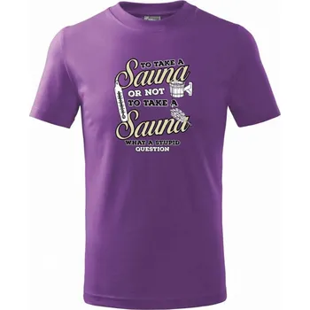 To take a Sauna or not to take a Sauna - Tričko dětské bavlněné - 146 cm/10 let ( Fialová )