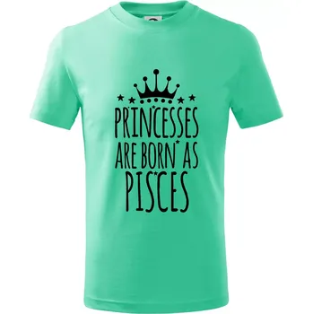 Princesses are born as Pisces - Ryby - Tričko dětské bavlněné - 98 cm / 2 roky ( Mátová )