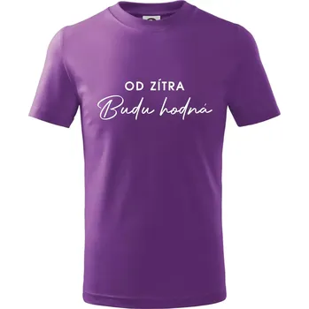 Od zítra budu hodná - Tričko dětské bavlněné - 98 cm / 2 roky ( Fialová )