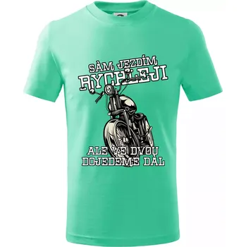 Sám jezdím rychleji, ale ve dvou dojedeme dál - Tričko dětské bavlněné - 98 cm / 2 roky ( Mátová )