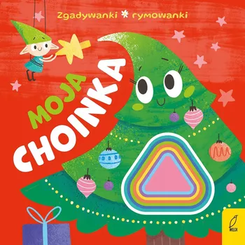 Umění Moja choinka. Zgadywanki, rymowanki Kolektiv autorů