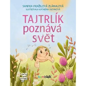 Kniha Tajtrlík poznává svět [E-kniha] - Dražilová Sandra Zlámalová, Katarína Vronková