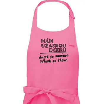 Kuchyňská zástěra Mám úžasnou dceru - Dámská zástěra na vaření - Univerzální velikost ( Růžová )