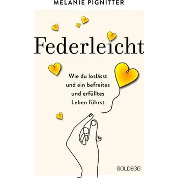 Osobní rozvoj Federleicht: Wie du loslässt und ein befreites und erfülltes Leben führst. Inneres Aufräumen für mehr Selbstakzeptanz und Selbst - Pignitter, Melanie
