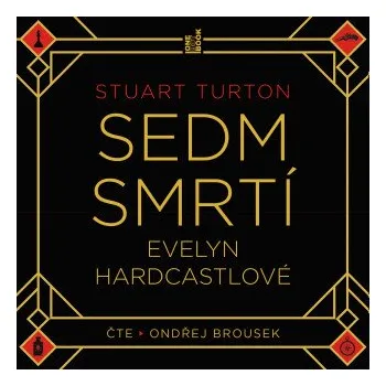 Sedm smrtí Evelyn Hardcastlové - Stuart Turton