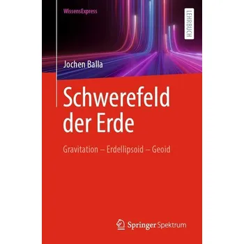 Schwerefeld der Erde - Balla, Jochen