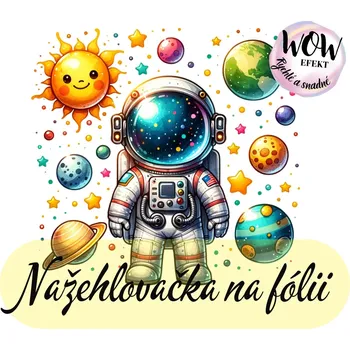 Nažehlovačky na fólii Nažehlovačka na fólii, KOSMONAUT - 1 kus Zvolte VELIKOST motivu ZDE:: MINI velikost