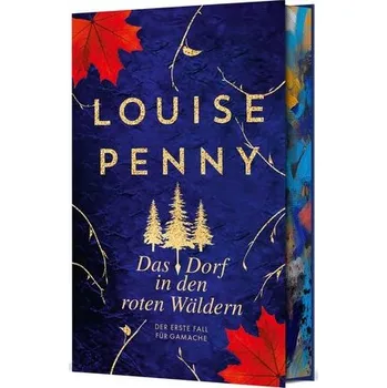Das Dorf in den roten Wäldern - Louise Penny
