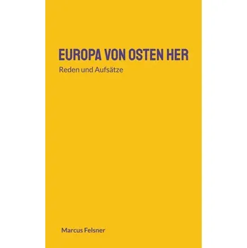 Europa von Osten her - Felsner, Marcus