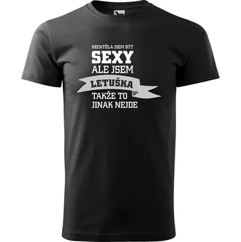 Sablio Tričko s potiskem Nechtěla jsem být sexy, ale jsem letuška - černé M