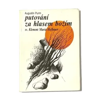 Literární biografie Putování za hlasem božím (sv. Klement Maria Hofbauer)