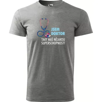 Pánské tričko Sablio Tričko s potiskem Jsem doktor, taky máš nějakou superschopnost? - šedé S