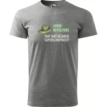Sablio Tričko s potiskem Jsem myslivec, taky máš nějakou superschopnost? - šedé 5XL