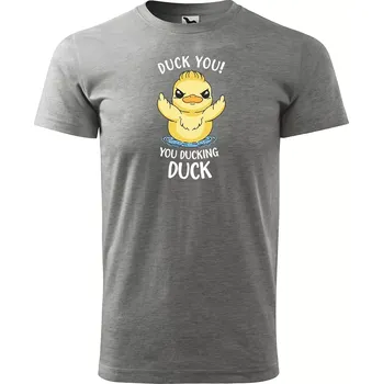 Sablio Tričko s potiskem DUCK YOU, you ducking duck - šedé 4XL