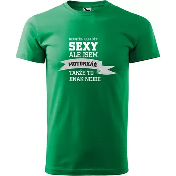 Sablio Tričko s potiskem Nechtěl jsem být sexy, ale jsem motorkář - zelené L