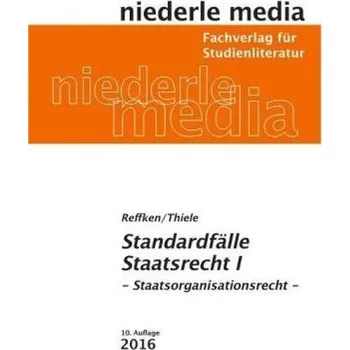 Standardfälle Staatsrecht. Tl.1 - Reffken, Hendrik