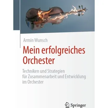 Cizojazyčná kniha Mein erfolgreiches Orchester - Wunsch, Armin