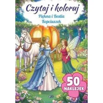 Piękna i Bestia / Kopciuszek. Czytaj i koloruj - opracowanie zbiorowe