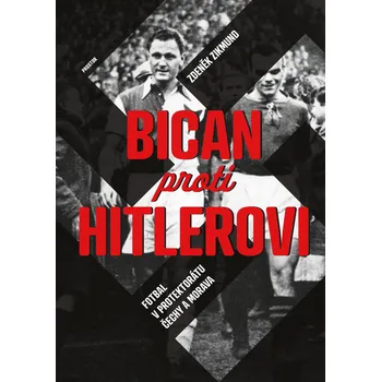 Kniha Bican proti Hitlerovi. Fotbal v Protektorátu Čechy a Morava