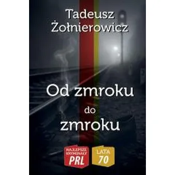Od zmroku do zmroku - Tadeusz Żołnierowicz