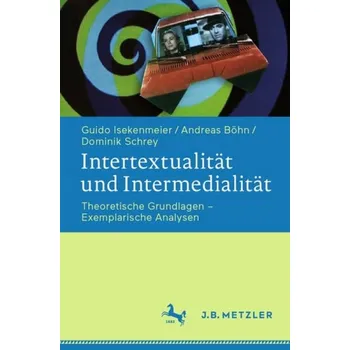 Cizojazyčná kniha Intertextualitat und Intermedialitat - Isekenmeier, Guido a Bohn, Andreas a Schrey, Dominik