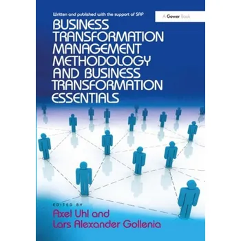 Business Transformation Management Methodology and Business Transformation Essentials: 2-Volume Set - Uhl, Axel a Gollenia, Lars Alexander
