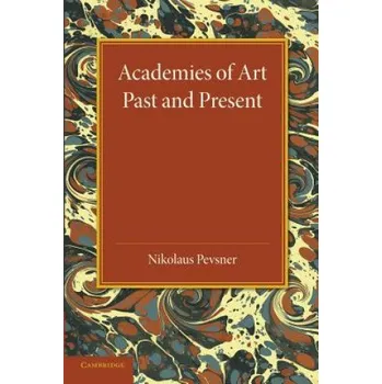 Umění Academies of Art: Past and Present – Nikolaus Pevsner (EN)