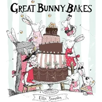 Pohádka Great Bunny Bakes - Snowdon, Ellie [EN] (2018, Brožovaná / brožovaná, Simon & Schuster Ltd)