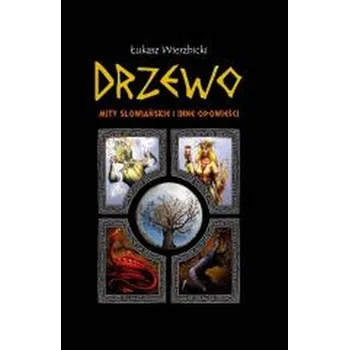 Drzewo. Mity słowiańskie i inne opowieści - Łukasz Wierzbicki