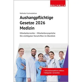 Aushangpflichtige Gesetze 2026 Medizin - Walhalla Fachredaktion