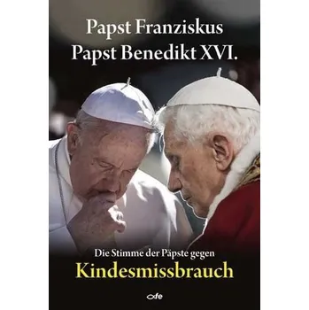Die Stimme der Päpste gegen Kindesmissbrauch - Papst, Franziskus
