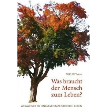 Literární biografie Was braucht der Mensch zum Leben? - Suzuki, Takao
