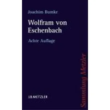 Wolfram von Eschenbach - Bumke, Joachim