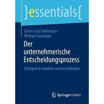 Cizojazyčná kniha Der unternehmerische Entscheidungsprozess - Graf Adelmann, Quirin a Rassinger, Michael